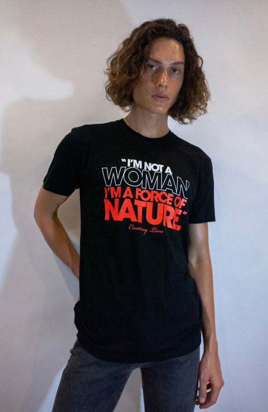    I_m-Not-A-Woman-I_m-A-Force-Of-Nature-Courtney-Love-T-Shirt